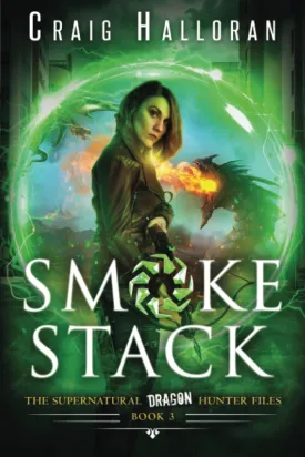 Smoke Stack - Book 3: The Supernatural Dragon Hunter Files Paperback  July 14, 2022